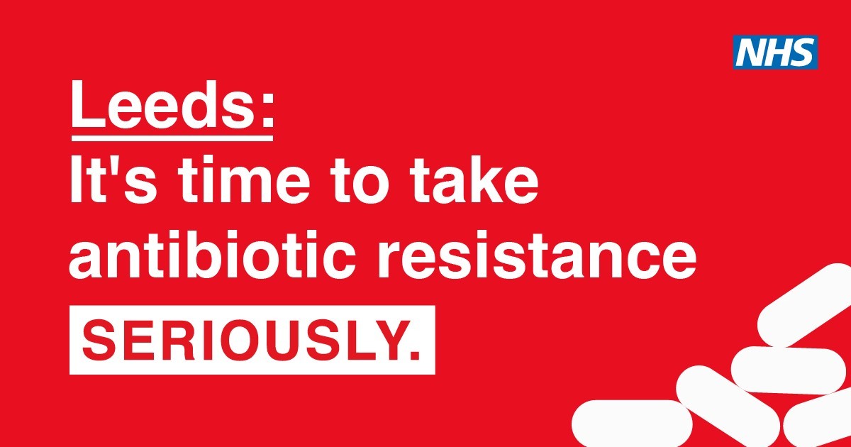 Leeds Its Time To Take Antibiotic Resistance SERIOUSLY